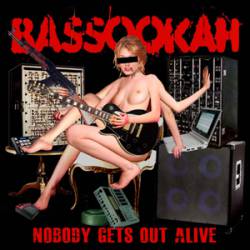 Bassookah : Nobody Gets Out Alive